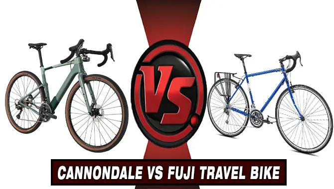 Cannondale Vs Fuji Travel Bike