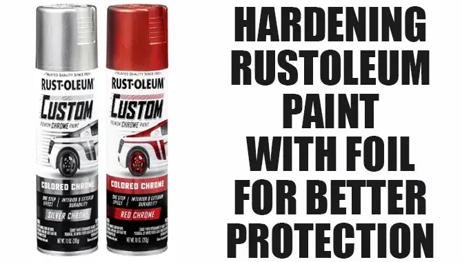 Hardening Rustoleum Paint With Foil For Better Protection