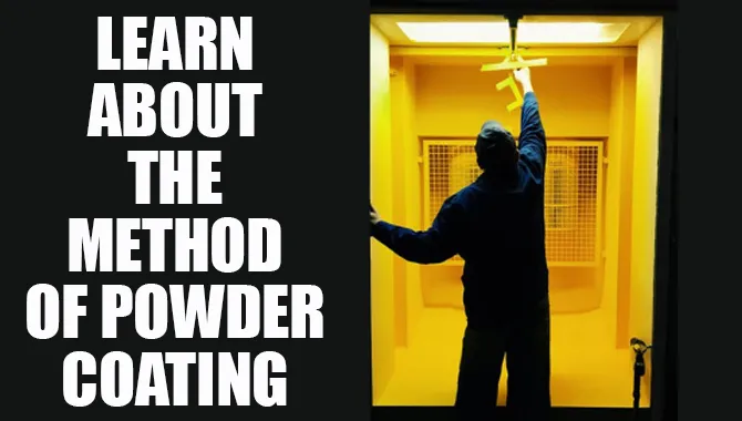 Learn About the Method Of Powder Coating