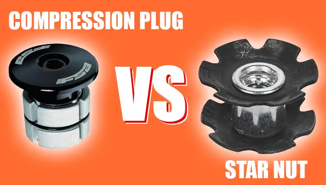 Compression Plug Vs Star Nut