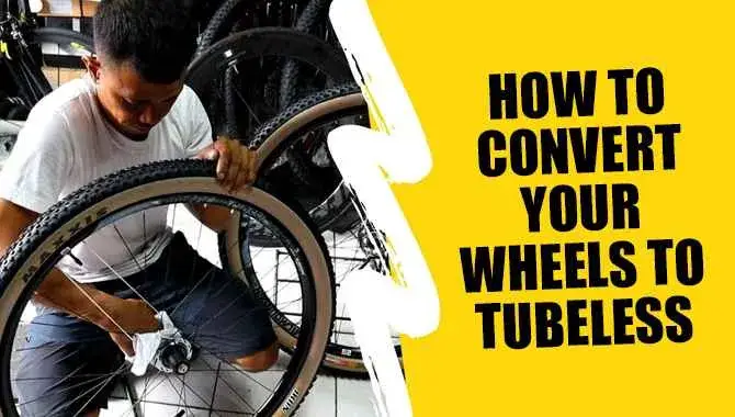 How To Convert Your Wheels To Tubeless
