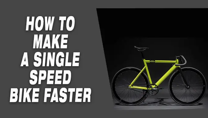 How To Make A Single Speed Bike Faster