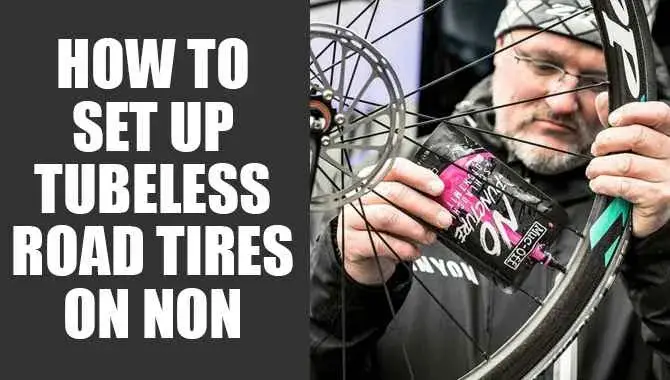 How To Set Up Tubeless Road Tires On Non