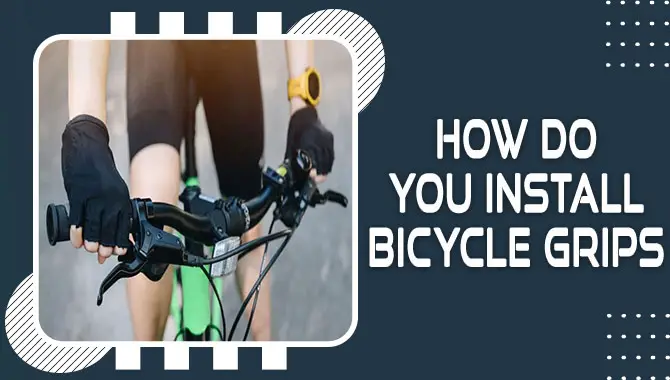 How Do You Install Bicycle Grips