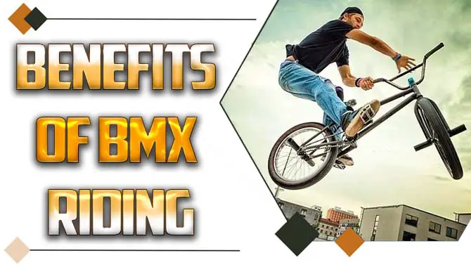 Benefits Of BMX Riding