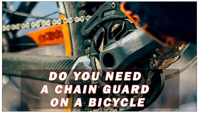 Do You Need A Chain Guard On A Bicycle
