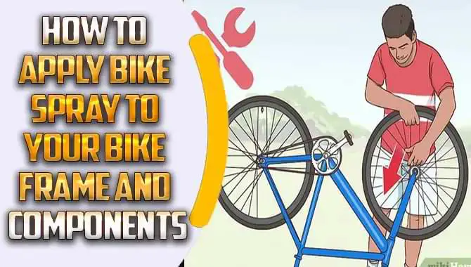 How To Apply Bike Spray To Your Bike Frame