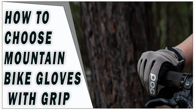 How To Choose Mountain Bike Gloves With Grip