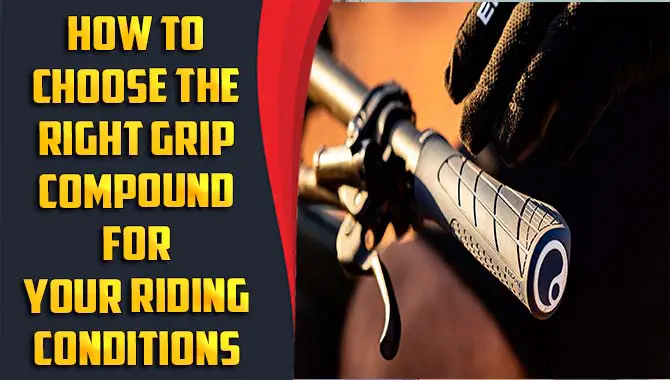 How To Choose The Right Grip Compound