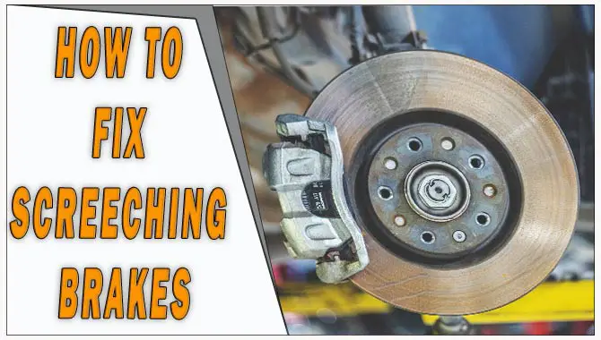 How To Fix Screeching Brakes