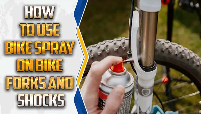 How To Use Bike Spray On Bike Forks