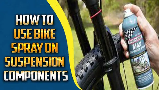 How To Use Bike Spray On Suspension