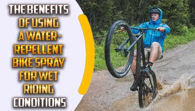Using A Water-Repellent Bike Spray For Wet Riding Conditions