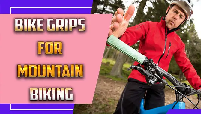 Bike Grips for Mountain Biking