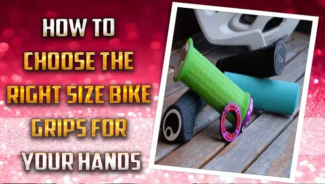 How To Choose The Right Size Bike Grips For Your Hands