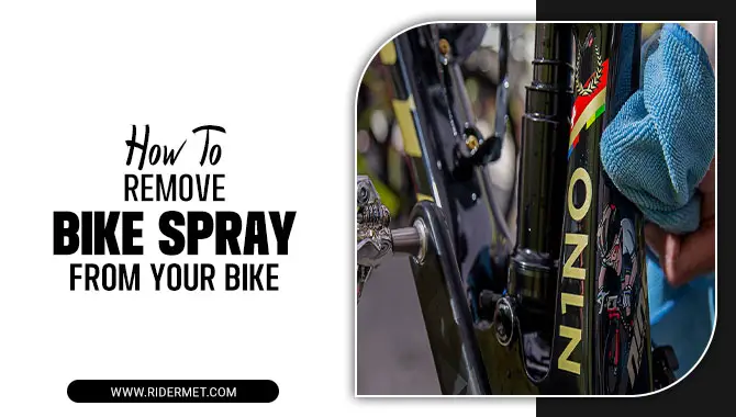 How To Remove Bike Spray From Your Bike
