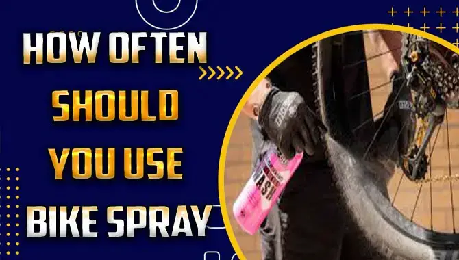 How Often Should You Use Bike Spray