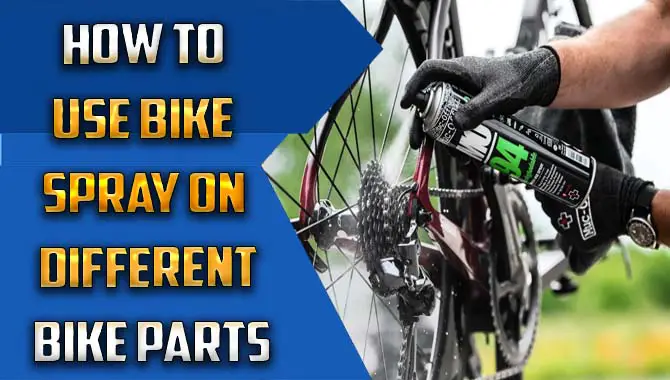 How To Use Bike Spray On Different Bike Parts
