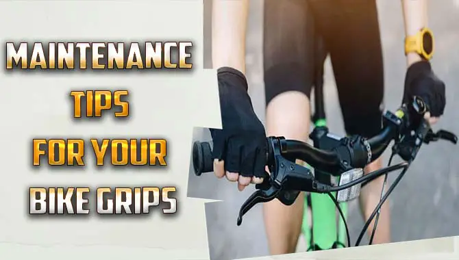 Maintenance Tips For Your Bike Grips
