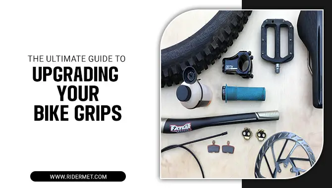 The Ultimate Guide To Upgrading Your Bike Grips