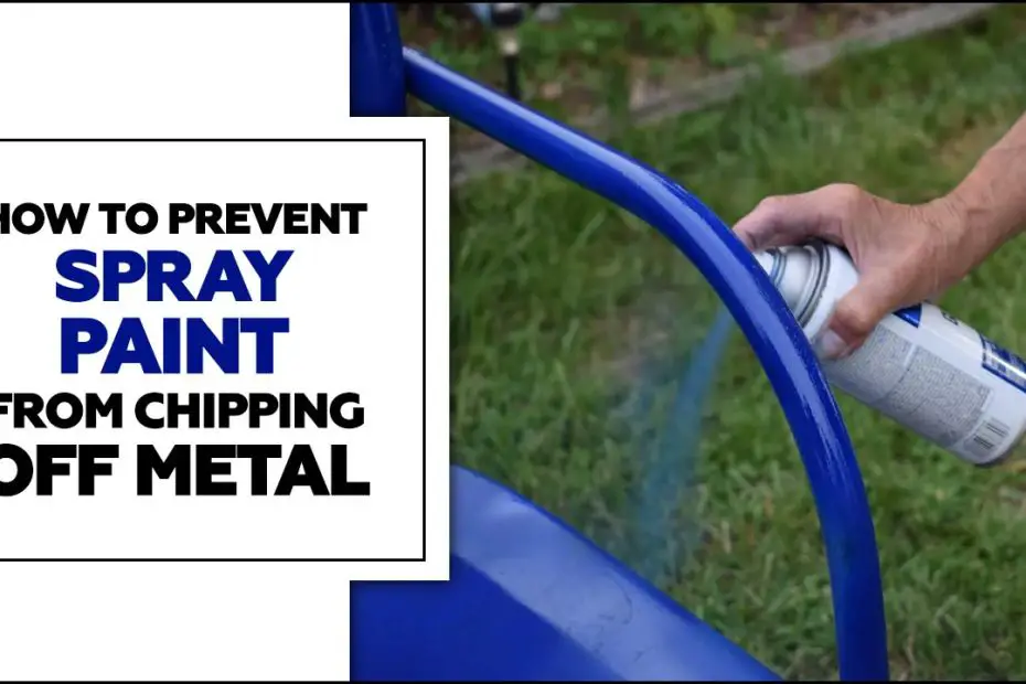 How To Prevent Spray Paint From Chipping Off Metal