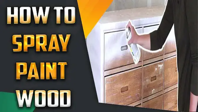 How to Spray Paint Wood Like a Pro