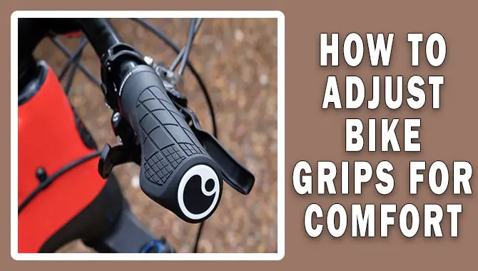 How To Adjust Bike Grips For Comfort