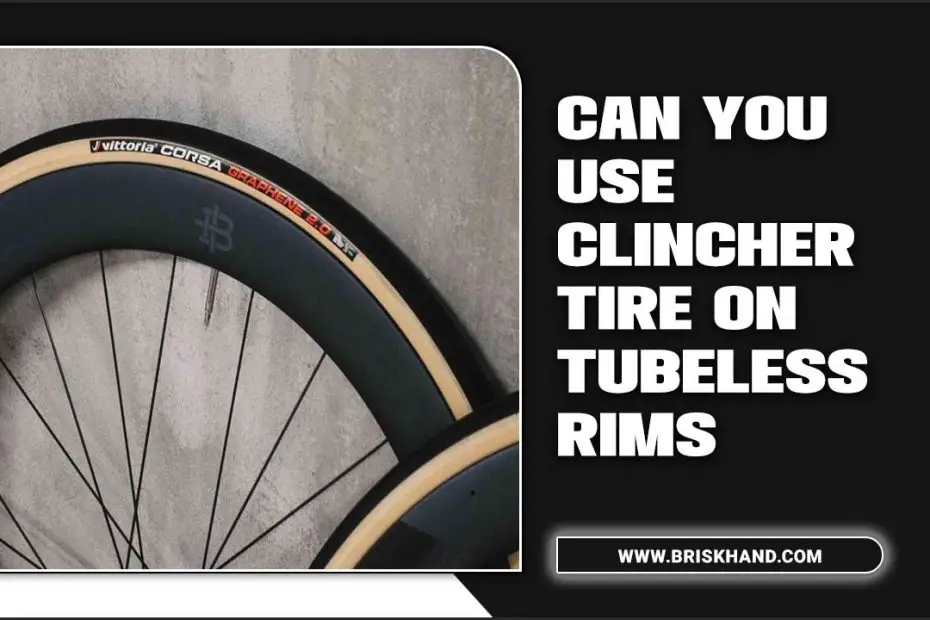 Can You Use Clincher Tire On Tubeless Rims