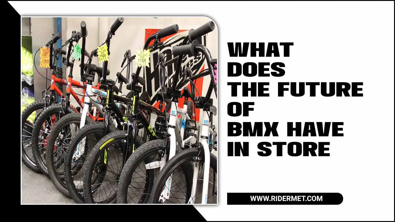 Future Of BMX Have In Store