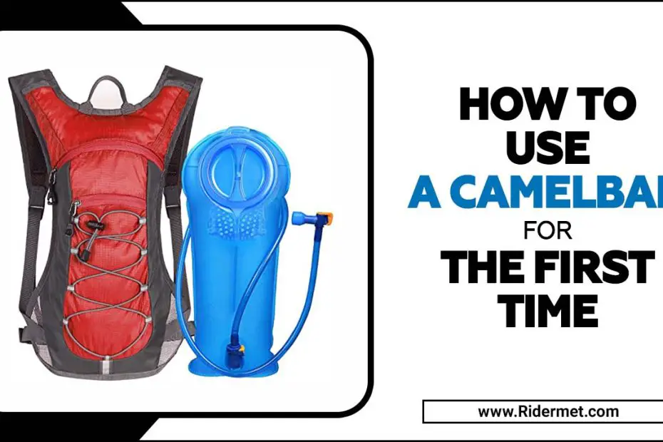 How To Use A Camelbak For The First Time