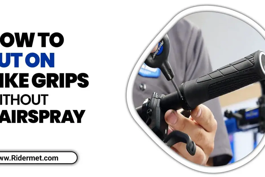How To Put On Bike Grips Without Hairspray