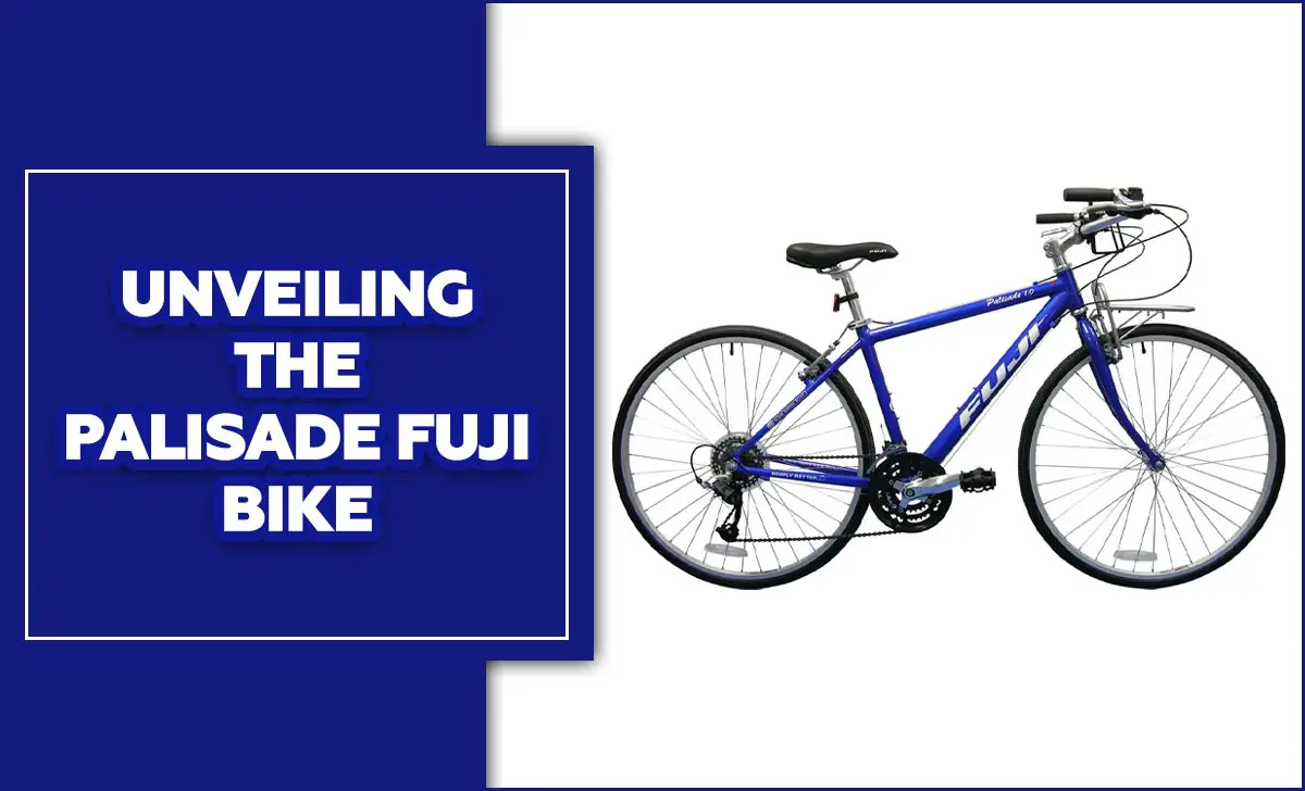 Unveiling The Palisade Fuji Bike